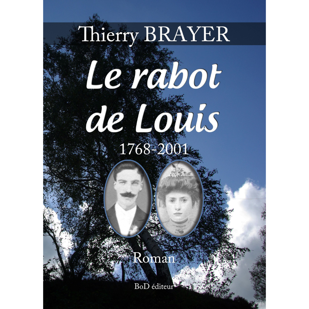 Le Rabot de Louis : une saga courageuse - Thierry BRAYER